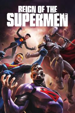 ดูหนังออนไลน์ฟรี เรจน์ ออฟ เดอะ ซูปเปอร์เเมน Reign of the Supermen (2019)